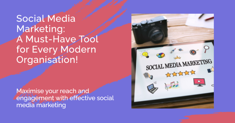 Why Social Media Marketing is a Must-Have Tool for Every Modern Organisation!