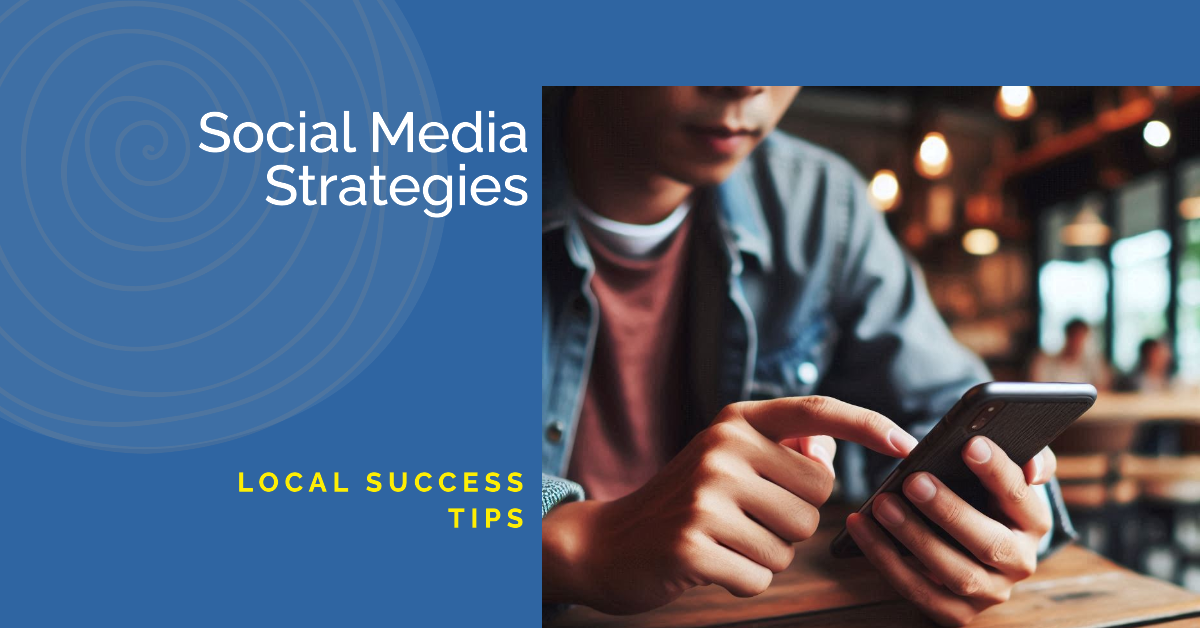 Social Media Strategies - Local Success Tips